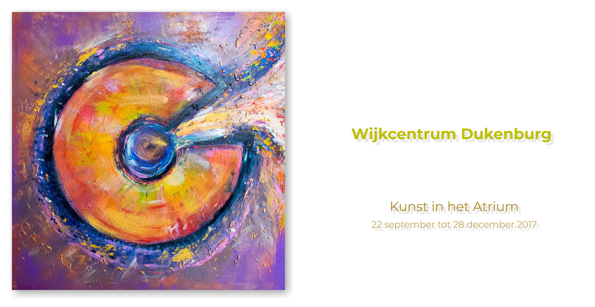 Kunst in het Atrium 22 september tot 28 december 2017 Wijkcentrum Dukenburg 