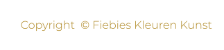 Copyright  © Fiebies Kleuren Kunst