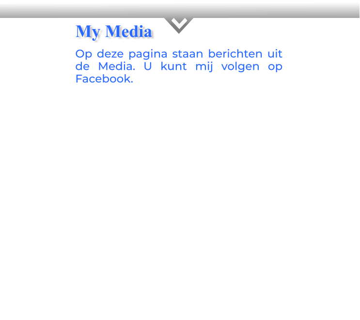 KOp deze pagina staan berichten uit de Media. U kunt mij volgen op Facebook.  My Media